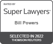 Rated By Super Lawyers | Bill Powers | Selected In 2022 | Thomson Reuters